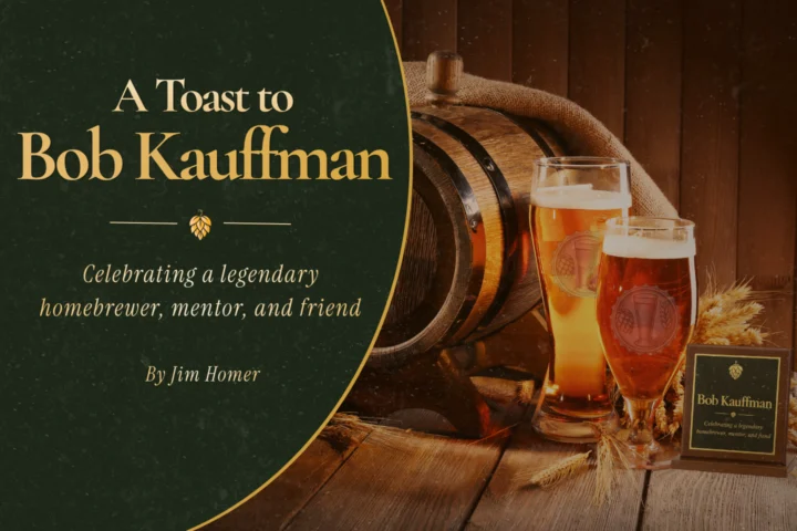 Remembering Bob Kauffman: The Life and Legacy of a Homebrewing Pioneer and Community Leader